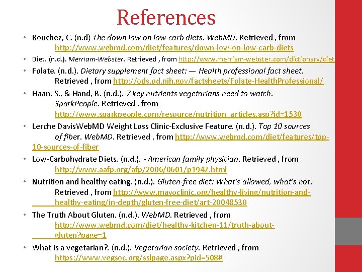 References • Bouchez, C. (n. d) The down low on low-carb diets. Web. MD.