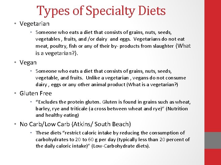 Types of Specialty Diets • Vegetarian • Someone who eats a diet that consists