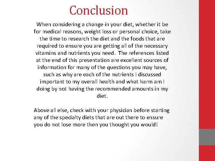 Conclusion When considering a change in your diet, whether it be for medical reasons,