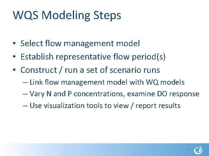 WQS Modeling Steps • Select flow management model • Establish representative flow period(s) •