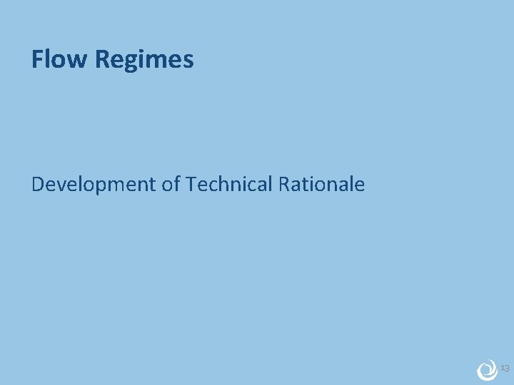 Flow Regimes Development of Technical Rationale 13 