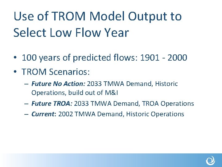 Use of TROM Model Output to Select Low Flow Year • 100 years of