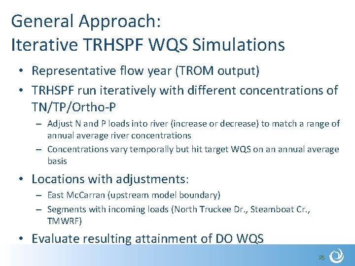 General Approach: Iterative TRHSPF WQS Simulations • Representative flow year (TROM output) • TRHSPF