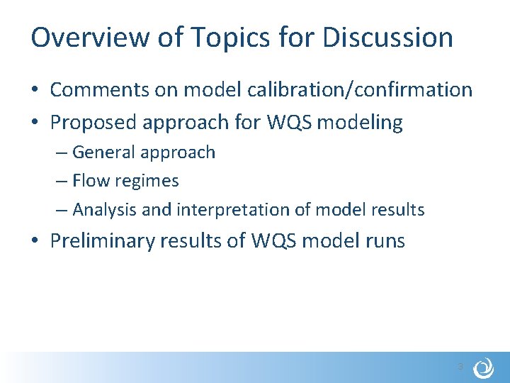 Overview of Topics for Discussion • Comments on model calibration/confirmation • Proposed approach for