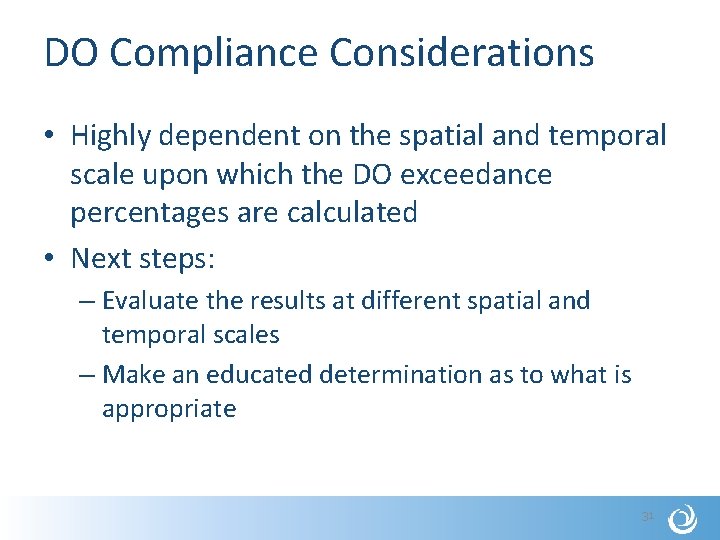 DO Compliance Considerations • Highly dependent on the spatial and temporal scale upon which