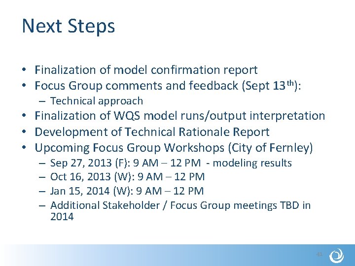 Next Steps • Finalization of model confirmation report • Focus Group comments and feedback