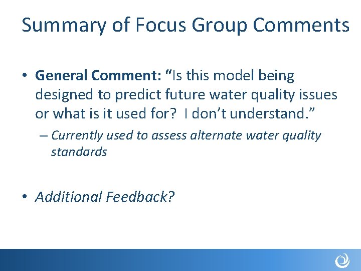 Summary of Focus Group Comments • General Comment: “Is this model being designed to