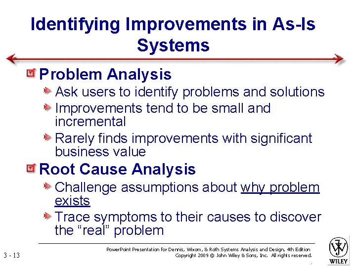 Identifying Improvements in As-Is Systems Problem Analysis Ask users to identify problems and solutions