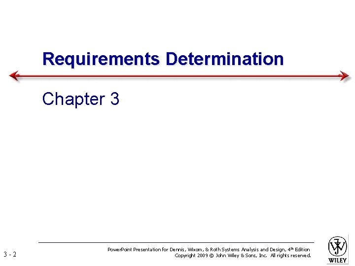 Requirements Determination Chapter 3 3 -2 Power. Point Presentation for Dennis, Wixom, & Roth