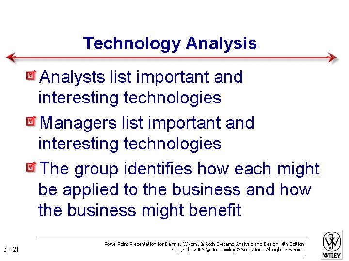 Technology Analysis Analysts list important and interesting technologies Managers list important and interesting technologies