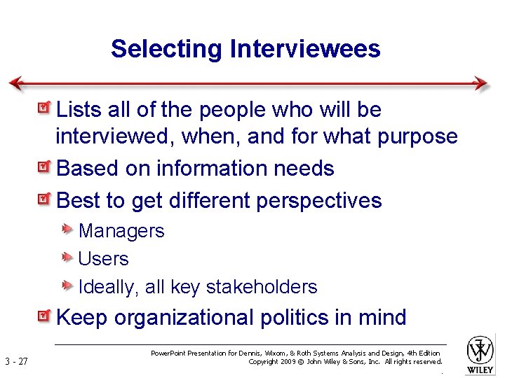 Selecting Interviewees Lists all of the people who will be interviewed, when, and for