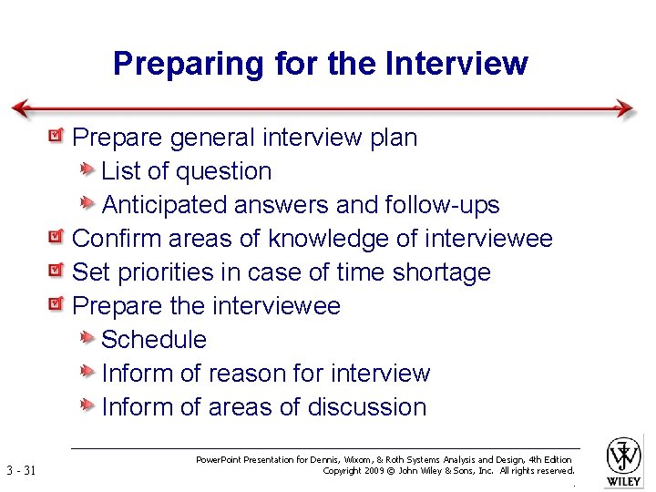 Preparing for the Interview Prepare general interview plan List of question Anticipated answers and