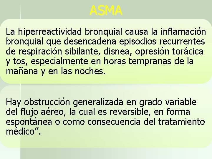 ASMA La hiperreactividad bronquial causa la inflamación bronquial que desencadena episodios recurrentes de respiración