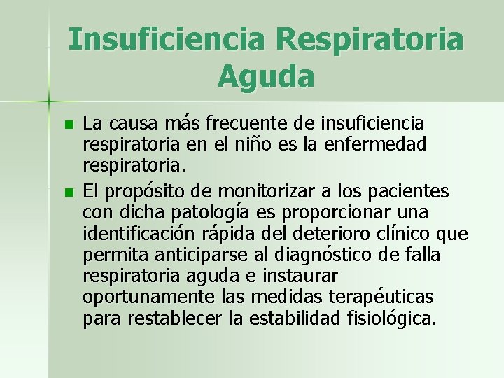 Insuficiencia Respiratoria Aguda n n La causa más frecuente de insuficiencia respiratoria en el