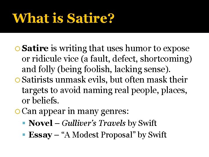 What is Satire? Satire is writing that uses humor to expose or ridicule vice