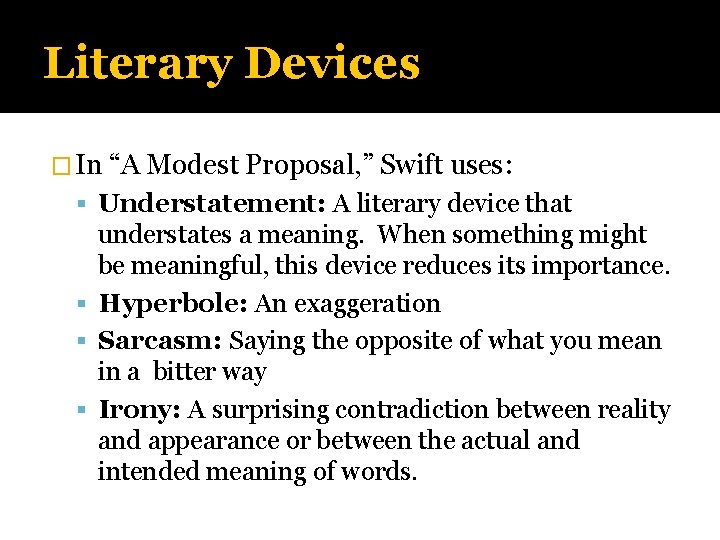 Literary Devices � In “A Modest Proposal, ” Swift uses: Understatement: A literary device