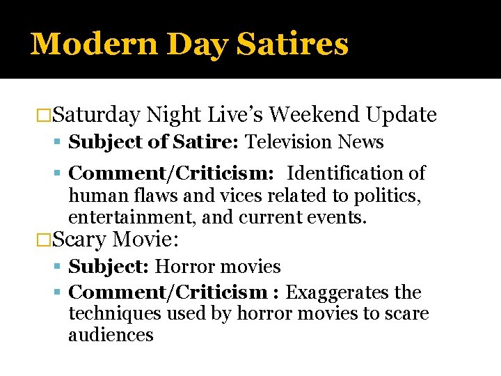 Modern Day Satires �Saturday Night Live’s Weekend Update Subject of Satire: Television News Comment/Criticism: