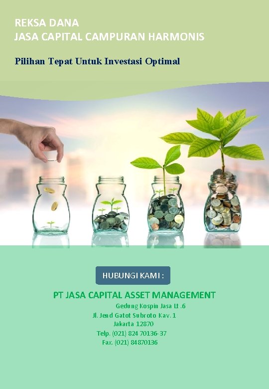 REKSA DANA JASA CAPITAL CAMPURAN HARMONIS Pilihan Tepat Untuk Investasi Optimal HUBUNGI KAMI :