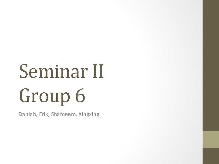 Seminar II Group 6 Daniah, Erik, Shameem, Xingxing 