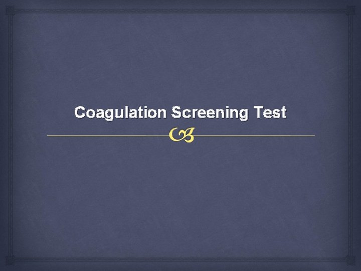 Coagulation Screening Test 