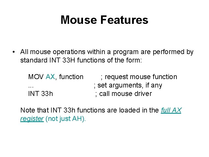 Mouse Features • All mouse operations within a program are performed by standard INT