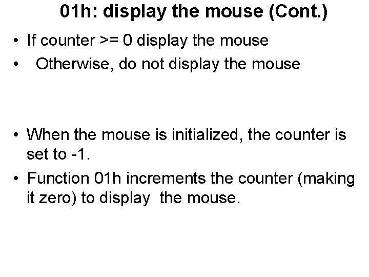 01 h: display the mouse (Cont. ) • If counter >= 0 display the