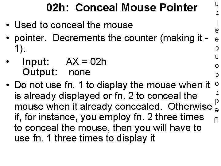  • Used to conceal the mouse • pointer. Decrements the counter (making it