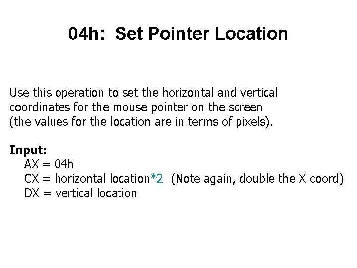 04 h: Set Pointer Location Use this operation to set the horizontal and vertical