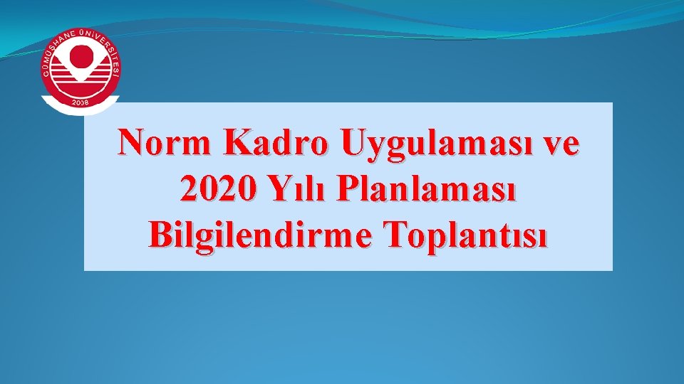 Norm Kadro Uygulaması ve 2020 Yılı Planlaması Bilgilendirme Toplantısı 