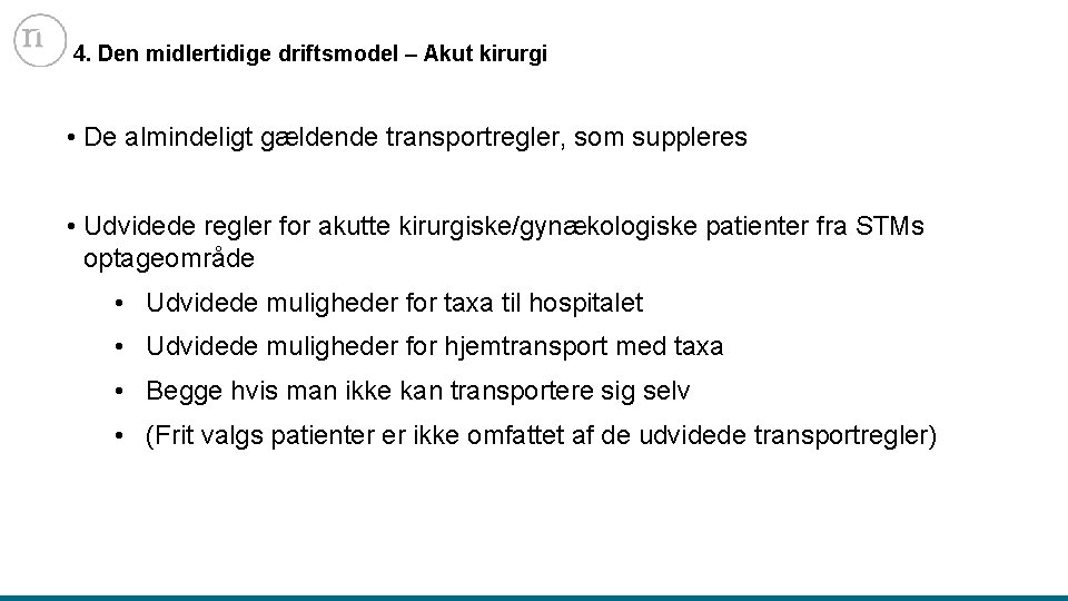 4. Den midlertidige driftsmodel – Akut kirurgi • De almindeligt gældende transportregler, som suppleres