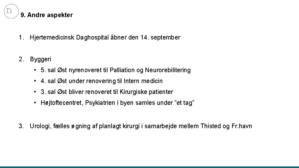 9. Andre aspekter 1. Hjertemedicinsk Daghospital åbner den 14. september 2. Byggeri • 5.