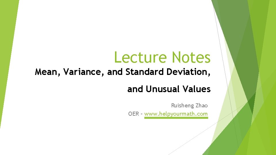 Lecture Notes Mean, Variance, and Standard Deviation, and Unusual Values Ruisheng Zhao OER –