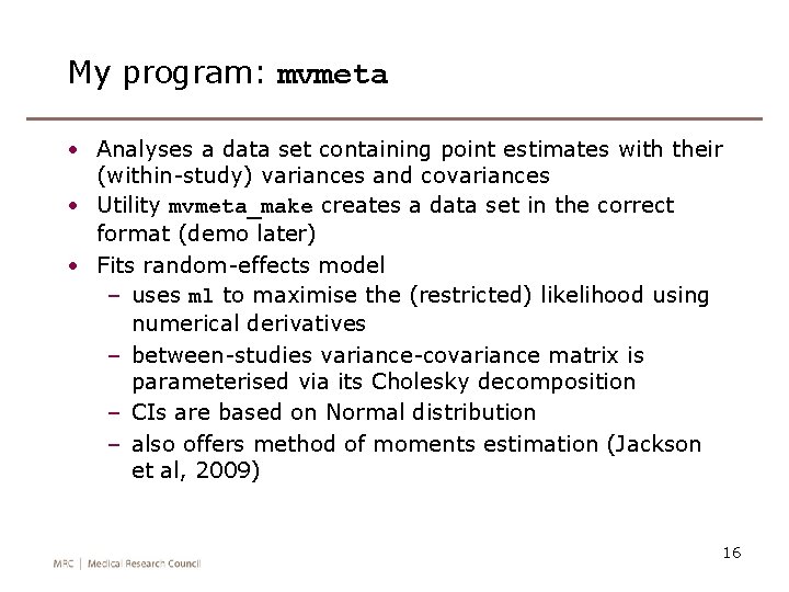 My program: mvmeta • Analyses a data set containing point estimates with their (within-study)