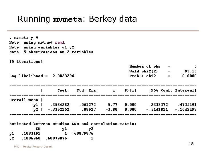 Running mvmeta: Berkey data. mvmeta y V Note: using method reml Note: using variables