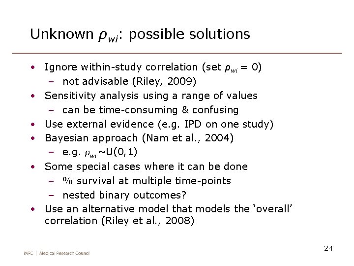 Unknown ρwi: possible solutions • Ignore within-study correlation (set ρwi = 0) – not