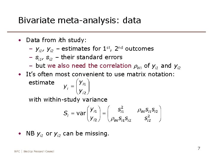 Bivariate meta-analysis: data • Data from ith study: – yi 1, yi 2 –