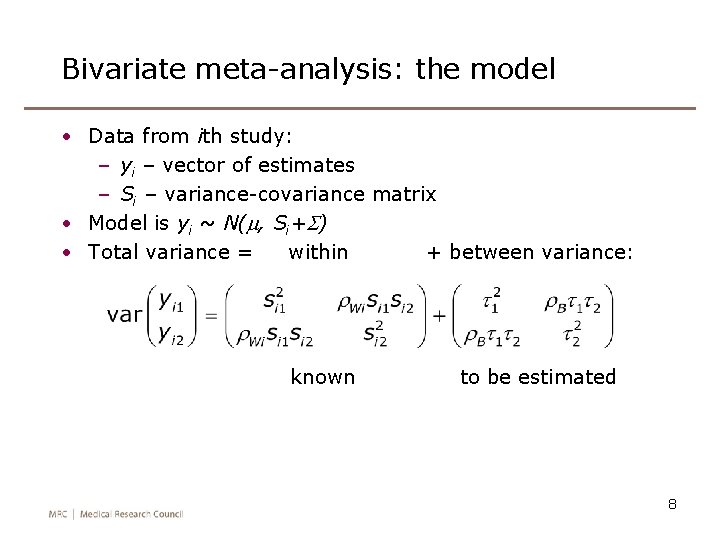 Bivariate meta-analysis: the model • Data from ith study: – yi – vector of