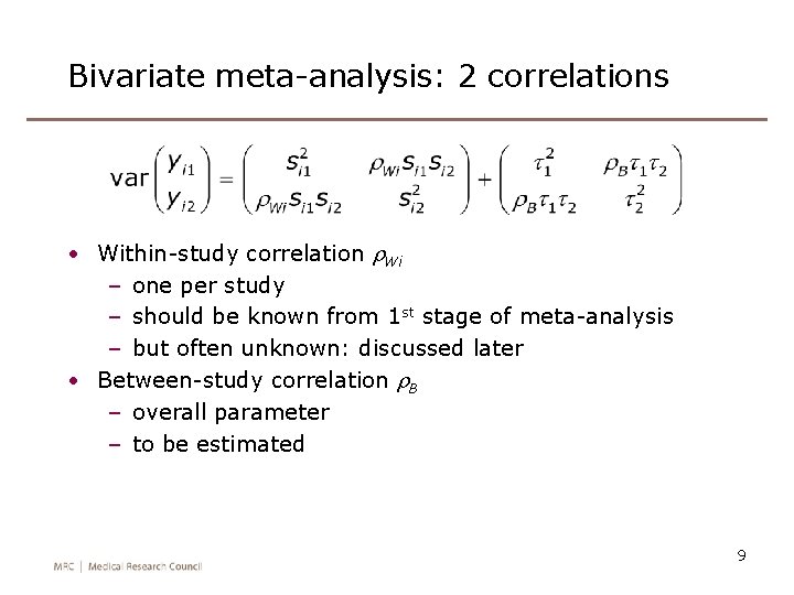 Bivariate meta-analysis: 2 correlations • Within-study correlation r. Wi – one per study –