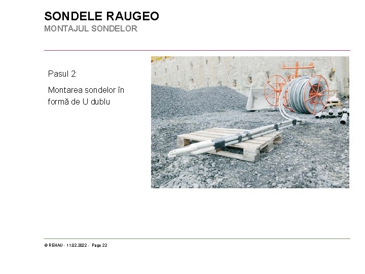 SONDELE RAUGEO MONTAJUL SONDELOR Pasul 2: Montarea sondelor în formă de U dublu ©