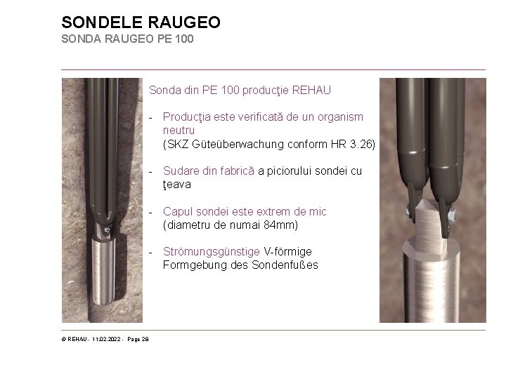 SONDELE RAUGEO SONDA RAUGEO PE 100 Sonda din PE 100 producţie REHAU - Producţia