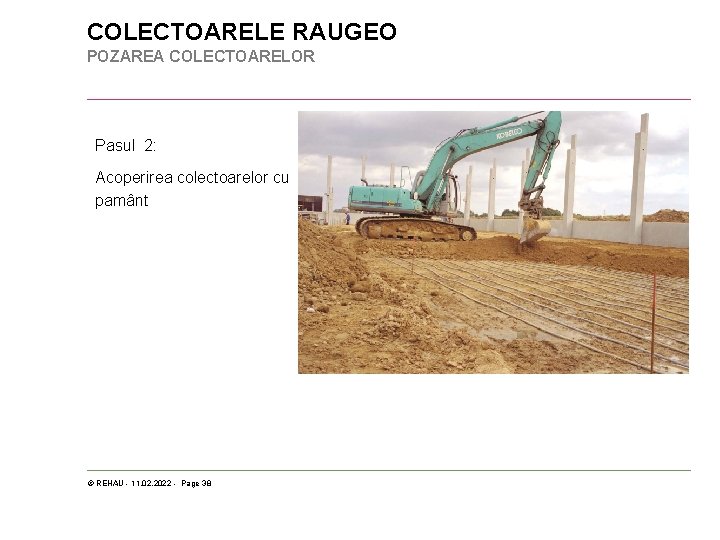 COLECTOARELE RAUGEO POZAREA COLECTOARELOR Pasul 2: Acoperirea colectoarelor cu pamânt © REHAU - 11.