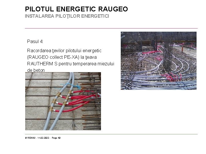 PILOTUL ENERGETIC RAUGEO INSTALAREA PILOŢILOR ENERGETICI Pasul 4: Racordarea ţevilor pilotului energetic (RAUGEO collect