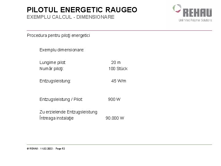 PILOTUL ENERGETIC RAUGEO EXEMPLU CALCUL - DIMENSIONARE Procedura pentru piloţi energetici Exemplu dimensionare: Lungime