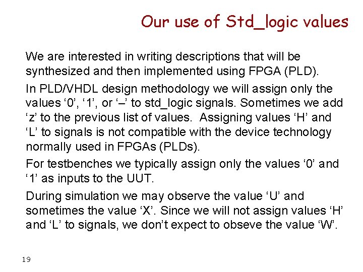 Our use of Std_logic values We are interested in writing descriptions that will be