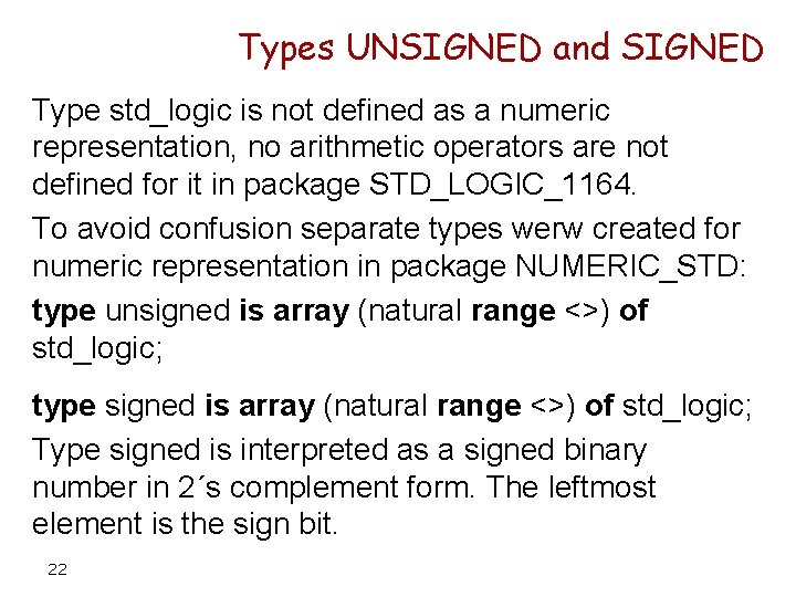 Types UNSIGNED and SIGNED Type std_logic is not defined as a numeric representation, no