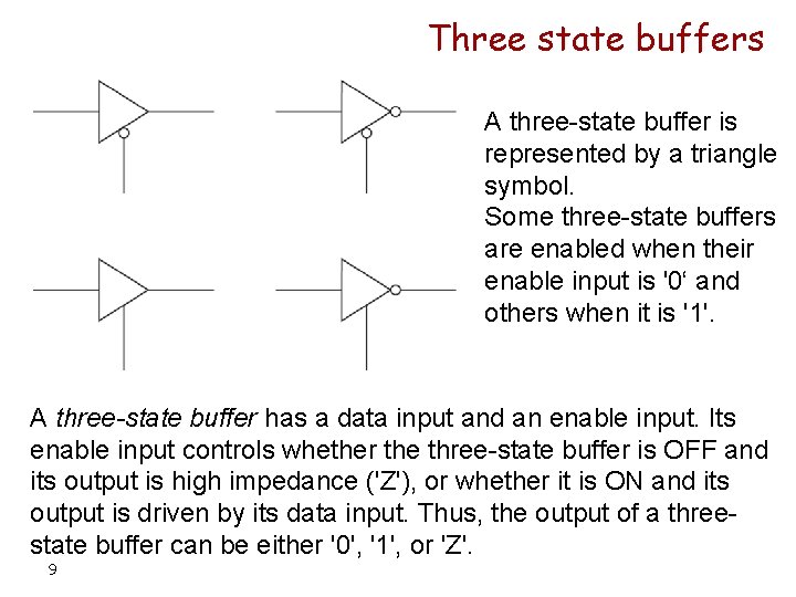 Three state buffers A three-state buffer is represented by a triangle symbol. Some three-state