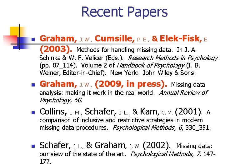 Recent Papers n Graham, J. W. , Cumsille, P. E. , & Elek-Fisk, E.