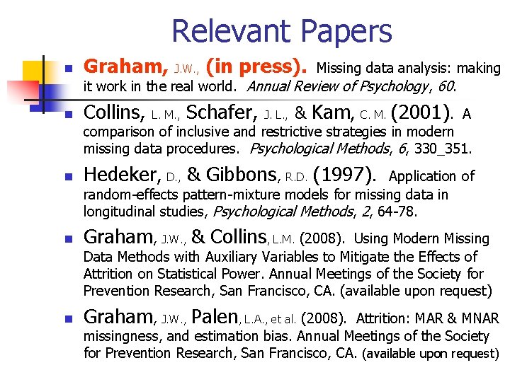 Relevant Papers n Graham, J. W. , (in press). n Collins, Missing data analysis: