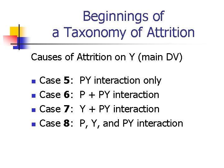 Beginnings of a Taxonomy of Attrition Causes of Attrition on Y (main DV) n