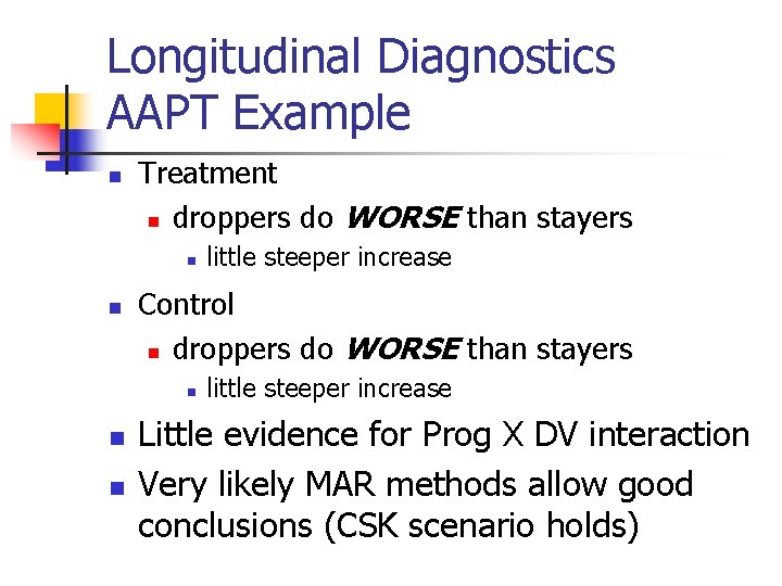 Longitudinal Diagnostics AAPT Example n Treatment n droppers do WORSE than stayers n n